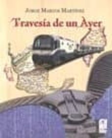 travesia de un ayer-jose marcos martinez-9786070001642