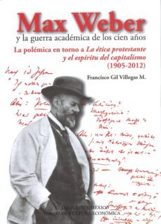 max weber y la guerra academica de los cien años-francisco gil villegas-9786071614742