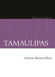 tamaulipas. historia breve (ebook)-octavio herrera pérez-9786071640642