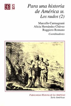 para una historia de america, iii. los nudos (2) (ebook)-marcello carmagnani-alicia hernández chávez-ruggiero romano-9786071641342