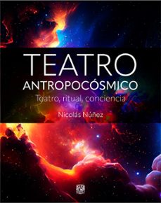 teatro antropocosmico. teatro, ritual, conciencia (ebook)-9786073085342