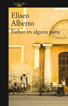 esther en alguna parte (ebook)-eliseo alberto-9786073142342