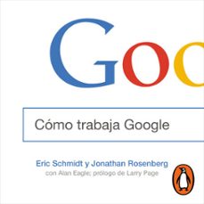 como trabaja google (audiolibro)-eric schmidt-jonathan rosenberg-9786073163842
