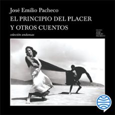 el principio del placer y otros cuentos (audiolibro)-jose emilio pacheco-9786073914642