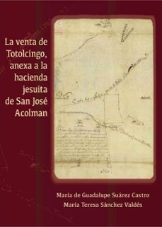 la venta de totolcingo, anexa a la hacienda jesuita de san jose acolman (ebook)-9786075397542