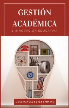 gestion academica e innovacion educativa (ebook)-jose manuel lopez barajas-9786078676842