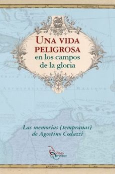 una vida peligrosa en los campos de la gloria-agostino codazzi-9786280236742