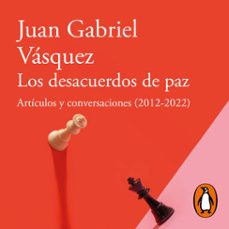 los desacuerdos de paz (audiolibro)-juan gabriel vasquez-9786287525542