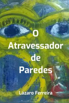 o atravessador de paredes (ebook)-lázaro ferreira-9786500813142