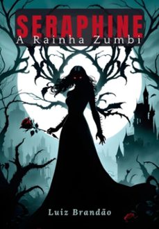 seraphine, a rainha zumbi (ebook)-luiz brandão-9786500856842