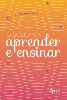 o gosto por aprender e ensinar (ebook)-raquel marmentini-9786525013442