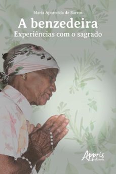 a benzedeira: experiencias com o sagrado (ebook)-maria aparecida de barros-9786525027142