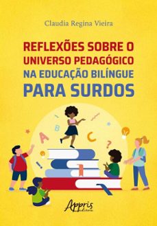 reflexes sobre o universo pedagogico na educaço bilingue para surdos (ebook)-claudia regina vieira-9786525075242