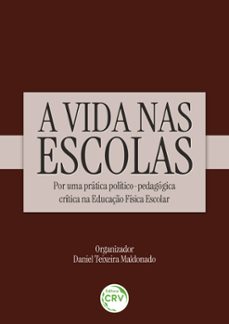 a vida nas escolas (ebook)-daniel teixeira maldonado-admir soares de almeide junior-elaine prodócimo-9786525147642