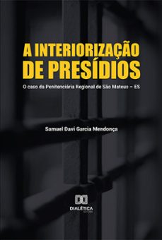 a interiorizaço de presidios (ebook)-samuel davi garcia mendonça-9786525218342