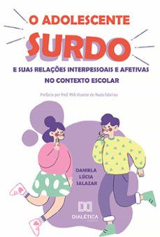 o adolescente surdo e suas relaçes interpessoais e afetivas no contexto escolar (ebook)-daniela lúcia salazar-9786525244242