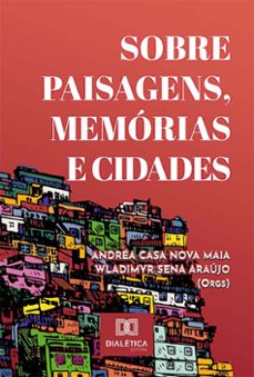 sobre paisagens, memorias e cidades (ebook)-andréa casa nova maia-wladimyr sena araújo-9786525273242