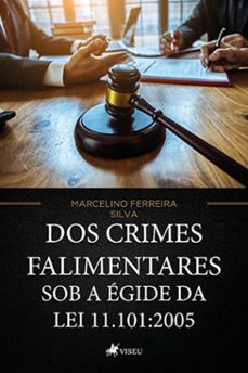 dos crimes falimentares sob a egide da lei 11.101:2005 (ebook)-marcelino ferreira silva-9786525489742