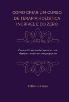 como criar um curso de terapia holistica incrivel e do zero (ebook)-edilene lima-9786526651742