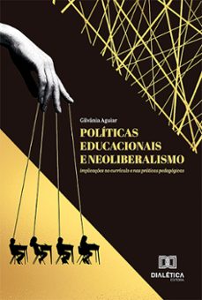 politicas educacionais e neoliberalismo (ebook)-gilvânia aguiar-9786527000242