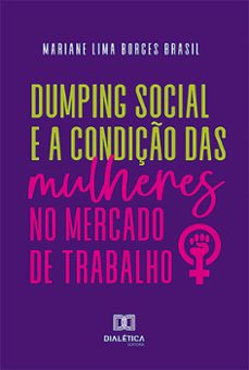 dumping social e a condiço das mulheres no mercado de trabalho (ebook)-mariane lima borges brasil-9786527005742