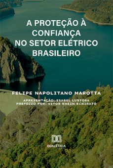 a proteço a confiança no setor eletrico brasileiro (ebook)-felipe napolitano marotta-9786527008842