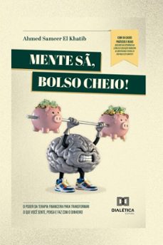 mente s, bolso cheio! o poder da terapia financeira para transformar o que voce sente, pensa e faz com o dinheiro (ebook)-ahmed sameer el khatib-9786527080442