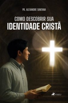 como descobrir sua identidade crist (ebook)-pr. alexandre santana-9786528032242