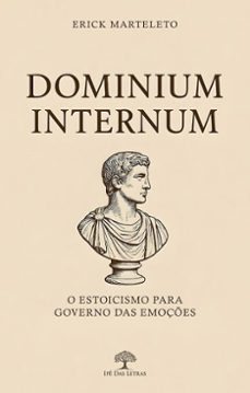 dominium internum: o estoicismo para governo das emoçes (ebook)-erick marteleto-9786528600342