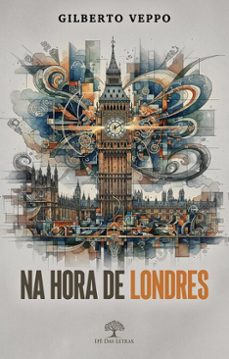 na hora de londres (ebook)-gilberto veppo-9786528601042