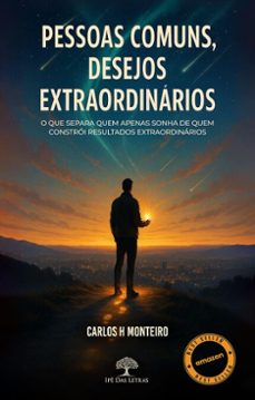 pessoas comuns, desejos extraordinarios: o que separa quem apenas sonha de quem constroi resultados extraordinarios (ebook)-carlos h monteiro-9786528603442