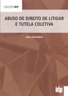 abuso de direito de litigar e tutela coletiva (ebook)-fábio lima quintas-9786556279442