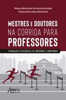 mestres e doutores na corrida para professores: formaço pedagogica de mestres e doutores (ebook)-mateus benchimol ferreira de almeida-virginia maria alves benchimol-9786558205142