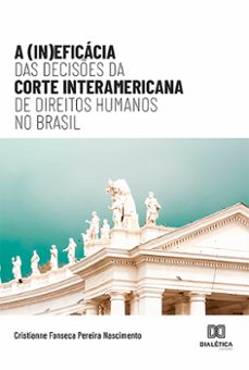 a (in)eficacia das decises da corte interamericana de direitos humanos no brasil (ebook)-cristianne fonseca pereira nascimento-9786559562442