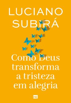 como deus transforma a tristeza em alegria (nova capa) (ebook)-luciano subirá-9786559883042