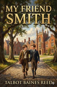 my friend smith: a story of school and city life (ebook)-9786726034642