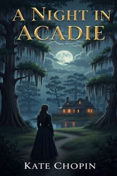 a night in acadie (ebook)-kate chopin-9786726560042