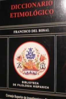 diccionario etimologico (facs.)-francisco del rosal-9788400072742