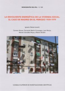 la envolvente energetica de la vivienda social en el caso de madr id en el periodo 1939-1979-carmen alonso ruiz rivas-9788400104542