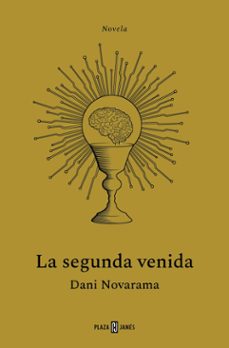 la segunda venida. el thriller tecnologico que nos avisa sobre los riesgos de la inteligencia artificial (ebook)-dani novarama-9788401034442