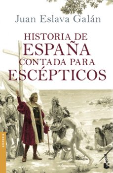 historia de españa contada para los escepticos-juan eslava galan-9788408114642