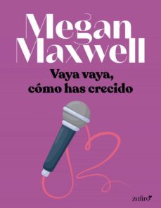 vaya vaya, cómo has crecido (ebook)-megan maxwell-9788408245742