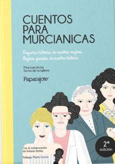 cuentos para murcianicas. pequeñas historias de nuestras mujeres-pilar larrotcha-sonia de la iglesia-antonio botias-9788409122042