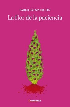 la flor de la paciencia-pablo saenz paulin-9788410125742