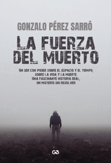 la fuerza del muerto-gonzalo perez sarro-9788410137042