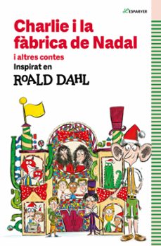 charlie i la fabrica de nadal-roald dahl-9788410190542