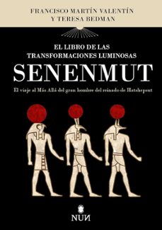 el libro de las transformaciones luminosas de senenmut-francisco j. martin valentin-9788410199842