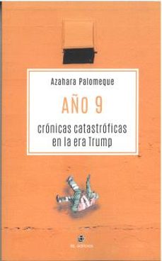 año 9. cronicas catastroficas en la era trump-azahara palomeque-9788410248342