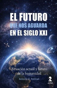 el futuro que nos aguarda en el siglo xxi-antoine o. pallmall-9788410286542