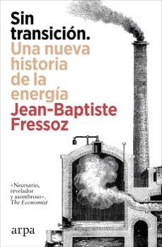 sin transicion. una nueva historia de la energia (ebook)-jean baptiste fressoz-9788410313934